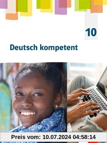 Deutsch kompetent 10. G9-Ausgabe: Schulbuch Klasse 10 (Deutsch kompetent. Allgemeine Ausgabe Gymnasium ab 2019)