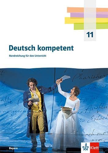 Deutsch kompetent 11. Ausgabe Bayern: Handreichungen für den Unterricht. Kopiervorlagen und Downloadpaket Klasse 11 von Klett
