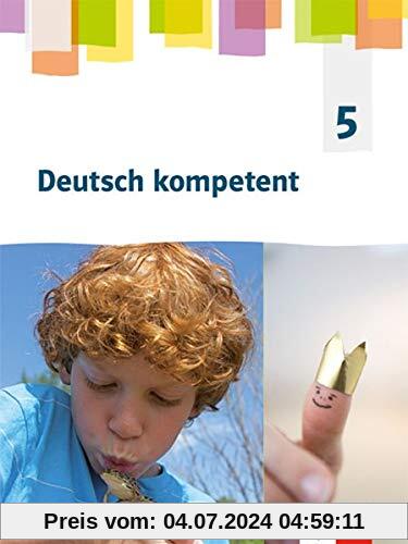 Deutsch kompetent 5. Ausgabe Nordrhein-Westfalen Gymnasium (G9): Schülerbuch Klasse 5 (Deutsch kompetent. Ausgabe für Nordrhein-Westfalen Gymnasium (G9) ab 2019)