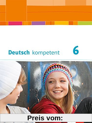 Deutsch kompetent 6. Ausgabe Bayern: Schülerbuch mit Onlineangebot Klasse 6 (Deutsch kompetent. Ausgabe für Bayern ab 2017)