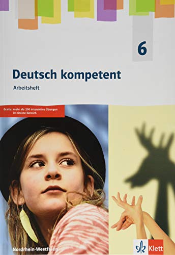 Deutsch kompetent 6. Ausgabe Nordrhein-Westfalen Gymnasium (G9): Arbeitsheft mit interaktiven Übungen Klasse 6 (Deutsch kompetent. Ausgabe für Nordrhein-Westfalen Gymnasium (G9) ab 2019)
