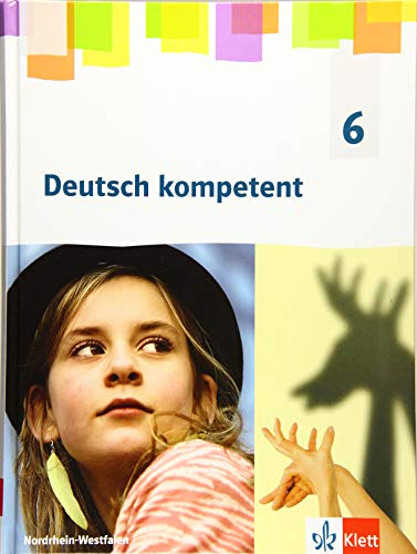 Deutsch kompetent 6. Ausgabe Nordrhein-Westfalen Gymnasium (G9): Schulbuch Klasse 6 (Deutsch kompetent. Ausgabe für Nordrhein-Westfalen Gymnasium (G9) ab 2019)