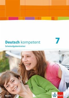 Deutsch kompetent 7. Ausgabe Bayern. Schulaufgabentrainer Klasse 7 von Klett