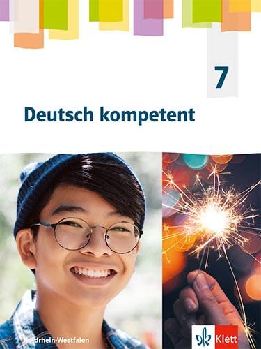 Deutsch kompetent 7. Ausgabe Nordrhein-Westfalen Gymnasium (G9): Schulbuch Klasse 7 (Deutsch kompetent. Ausgabe für Nordrhein-Westfalen Gymnasium (G9) ab 2019)