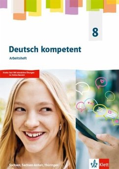 Deutsch kompetent 8. Arbeitsheft mit interaktiven Übungen Klasse 8. Ausgabe Sachsen, Sachsen-Anhalt und Thüringen Gymnasium von Klett
