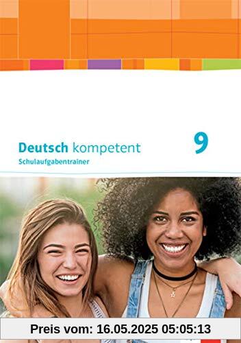 Deutsch kompetent 9. Ausgabe Bayern: Schulaufgabentrainer Klasse 9 (Deutsch kompetent. Ausgabe für Bayern ab 2017)