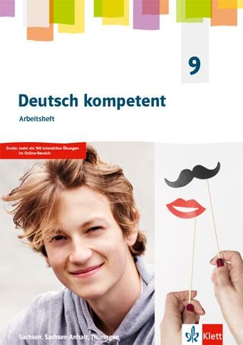 Deutsch kompetent 9. Ausgabe Sachsen, Sachsen-Anhalt und Thüringen Gymnasium: Arbeitsheft mit interaktiven Übungen Klasse 9 (Deutsch kompetent. ... Sachsen-Anhalt, Thüringen Gymnasium ab 2019)