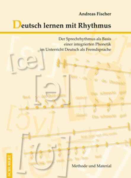 Deutsch lernen mit Rhythmus: Der Sprechrhythmus als Basis einer integrierten Phonetik im Unter... Deutsch lernen mit Rhythmus: Der Sprechrhythmus als Basis einer integrierten Phonetik im Unter...