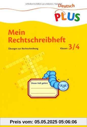 Deutsch plus - Grundschule - Mein Rechtschreibheft: Mein Rechtschreibheft. Neue Rechtschreibung: Übungen zur Rechtschreibung im 3. und 4. Schuljahr PLUS Deutsch plus - Grundschule - Mein Rechtschreibheft: Mein Rechtschreibheft. Neue Rechtschreibung: Übungen zur Rechtschreibung im 3. und 4. Schuljahr PLUS