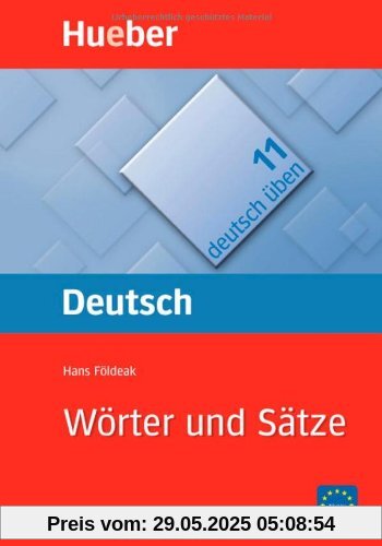 Deutsch üben, neue Rechtschreibung, Neubearbeitung, Bd.11, Wörter und Sätze: Bd 11 Deutsch üben, neue Rechtschreibung, Neubearbeitung, Bd.11, Wörter und Sätze: Bd 11