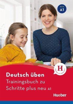 Deutsch üben Trainingsbuch zu Schritte plus neu A1 von Hueber