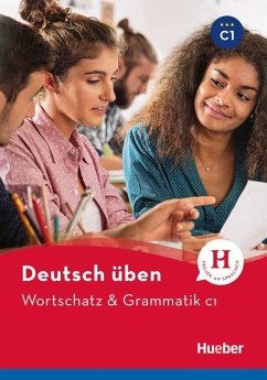 Deutsch üben - Wortschatz & Grammatik C1 von Hueber