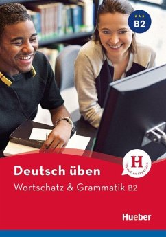Deutsch üben. Wortschatz & Grammatik B2 von Hueber