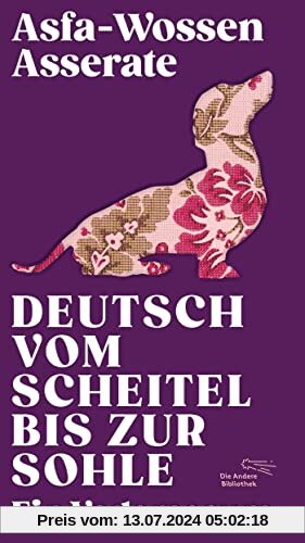 Deutsch vom Scheitel bis zur Sohle: Ein Vademecum (Die Andere Bibliothek, Band 466)
