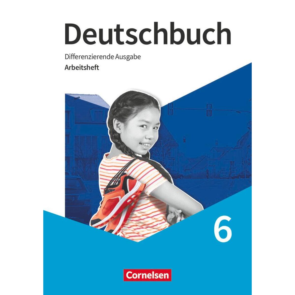 Deutschbuch 6. Schuljahr. Arbeitsheft mit Lösungen Deutschbuch 6. Schuljahr. Arbeitsheft mit Lösungen von Cornelsen Verlag GmbH