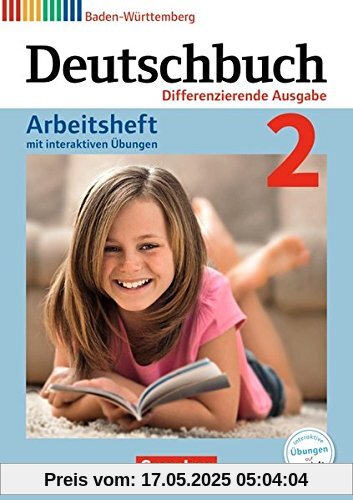 Deutschbuch - Differenzierende Ausgabe Baden-Württemberg - Bildungsplan 2016 / Band 2: 6. Schuljahr - Arbeitsheft mit interaktiven Übungen auf scook.de: Mit Lösungen Deutschbuch - Differenzierende Ausgabe Baden-Württemberg - Bildungsplan 2016 / Band 2: 6. Schuljahr - Arbeitsheft mit interaktiven Übungen auf scook.de: Mit Lösungen