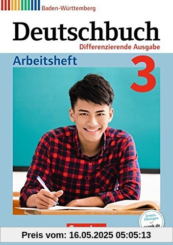 Deutschbuch - Differenzierende Ausgabe Baden-Württemberg - Bildungsplan 2016 / Band 3: 7. Schuljahr - Arbeitsheft mit Lösungen Deutschbuch - Differenzierende Ausgabe Baden-Württemberg - Bildungsplan 2016 / Band 3: 7. Schuljahr - Arbeitsheft mit Lösungen