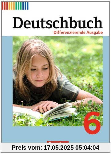 Deutschbuch - Differenzierende Ausgabe: 6. Schuljahr - Schülerbuch Deutschbuch - Differenzierende Ausgabe: 6. Schuljahr - Schülerbuch