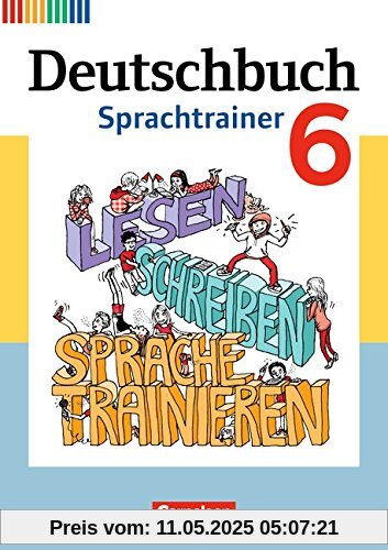 Deutschbuch - Fördermaterial - Neubearbeitung: 6. Schuljahr - Sprachtrainer: Arbeitsheft mit Lösungen Deutschbuch - Fördermaterial - Neubearbeitung: 6. Schuljahr - Sprachtrainer: Arbeitsheft mit Lösungen