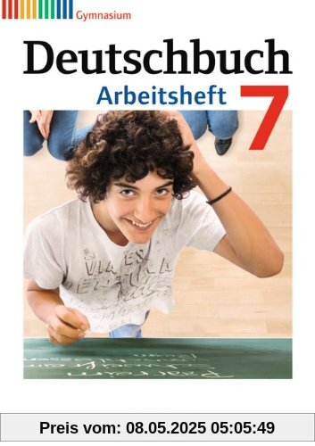 Deutschbuch Gymnasium - Allgemeine Ausgabe - Neubearbeitung: 7. Schuljahr - Arbeitsheft mit Lösungen Deutschbuch Gymnasium - Allgemeine Ausgabe - Neubearbeitung: 7. Schuljahr - Arbeitsheft mit Lösungen