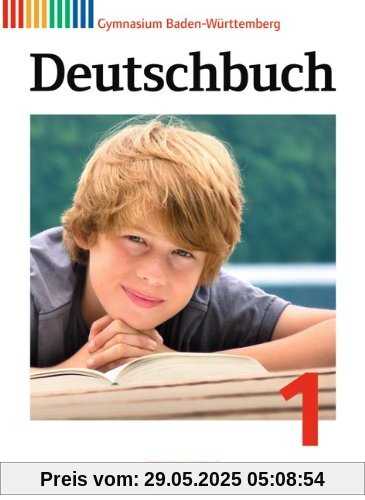Deutschbuch Gymnasium - Baden-Württemberg - Neubearbeitung: Band 1: 5. Schuljahr - Schülerbuch: Sprach- und Lesebuch Deutschbuch Gymnasium - Baden-Württemberg - Neubearbeitung: Band 1: 5. Schuljahr - Schülerbuch: Sprach- und Lesebuch