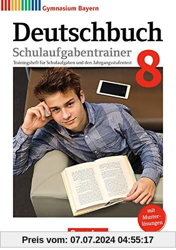 Deutschbuch Gymnasium - Bayern - Neubearbeitung: 8. Jahrgangsstufe - Schulaufgabentrainer mit Lösungen