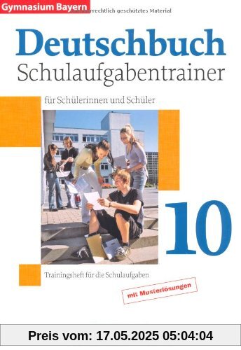 Deutschbuch Gymnasium - Bayern: 10. Jahrgangsstufe - Schulaufgabentrainer mit Lösungen