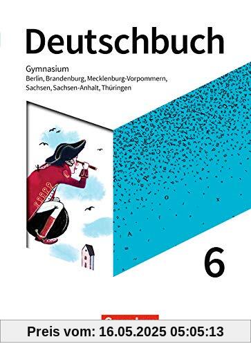 Deutschbuch Gymnasium - Berlin, Brandenburg, Mecklenburg-Vorpommern, Sachsen, Sachsen-Anhalt und Thüringen - Neue Ausgabe: 6. Schuljahr - Schülerbuch Deutschbuch Gymnasium - Berlin, Brandenburg, Mecklenburg-Vorpommern, Sachsen, Sachsen-Anhalt und Thüringen - Neue Ausgabe: 6. Schuljahr - Schülerbuch