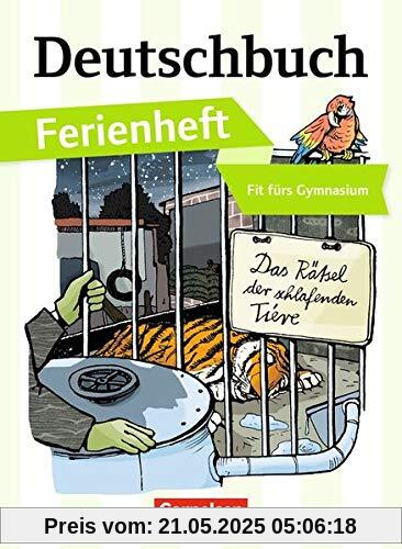 Deutschbuch Gymnasium - Ferienhefte: Fit fürs Gymnasium - Das Rätsel der schlafenden Tiere: Ferienheft Deutschbuch Gymnasium - Ferienhefte: Fit fürs Gymnasium - Das Rätsel der schlafenden Tiere: Ferienheft