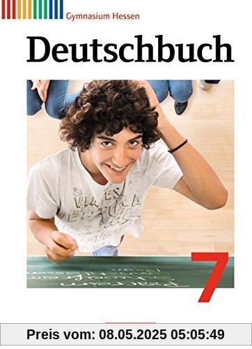 Deutschbuch Gymnasium - Hessen G8/G9: 7. Schuljahr - Schülerbuch Deutschbuch Gymnasium - Hessen G8/G9: 7. Schuljahr - Schülerbuch