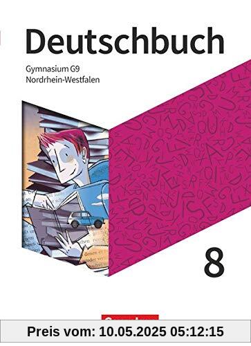 Deutschbuch Gymnasium - Nordrhein-Westfalen - Neue Ausgabe - 8. Schuljahr: Schülerbuch Deutschbuch Gymnasium - Nordrhein-Westfalen - Neue Ausgabe - 8. Schuljahr: Schülerbuch