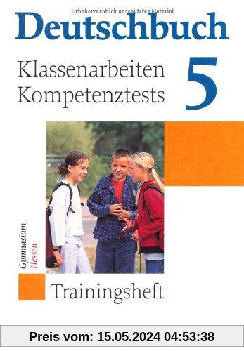 Deutschbuch Gymnasium - Trainingshefte: 5. Schuljahr - Klassenarbeiten, Kompetenztests - Hessen: Trainingsheft mit Lösungen