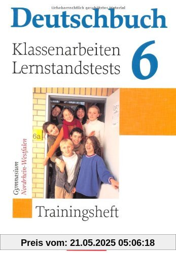 Deutschbuch Gymnasium - Trainingshefte: 6. Schuljahr - Klassenarbeiten, Lernstandstests - Nordrhein-Westfalen: Trainingsheft mit Lösungen Deutschbuch Gymnasium - Trainingshefte: 6. Schuljahr - Klassenarbeiten, Lernstandstests - Nordrhein-Westfalen: Trainingsheft mit Lösungen