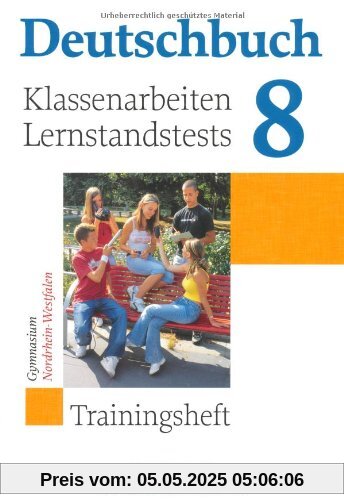 Deutschbuch Gymnasium - Trainingshefte: 8. Schuljahr - Klassenarbeiten, Lernstandstests - Nordrhein-Westfalen: Trainingsheft mit Lösungen: Trainingshefte zu den allgemeinen Ausgaben/Gymnasium