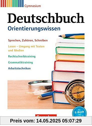 Deutschbuch Gymnasium - Zu Allgemeine Ausgabe - Neubearbeitung, Hessen, Niedersachsen, Nordrhein-Westfalen, Rheinland-Pfalz: Deutschbuch Gymnasium - ... Schuljahr - Orientierungswissen: Schülerbuch