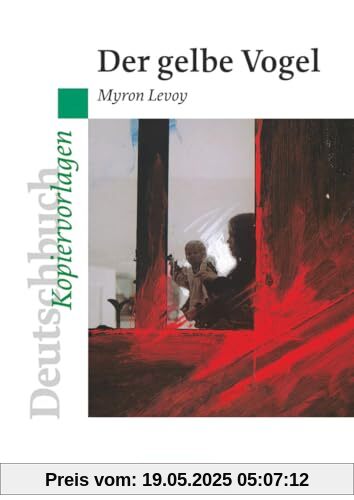 Deutschbuch - Ideen zur Jugendliteratur - Kopiervorlagen zu Jugendromanen: Der gelbe Vogel - Empfohlen für das 8. Schuljahr - Kopiervorlagen