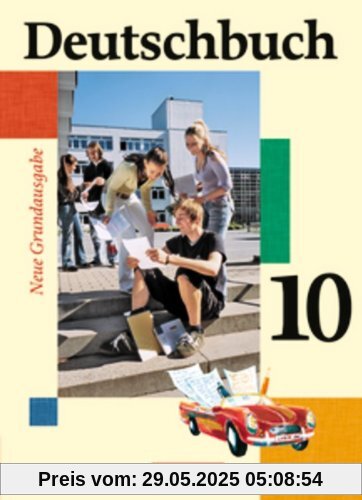 Deutschbuch - Neue Grundausgabe: 10. Schuljahr - Schülerbuch Deutschbuch - Neue Grundausgabe: 10. Schuljahr - Schülerbuch