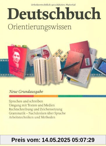 Deutschbuch - Neue Grundausgabe: 5.-10. Schuljahr - Orientierungswissen: Schülerbuch Deutschbuch - Neue Grundausgabe: 5.-10. Schuljahr - Orientierungswissen: Schülerbuch