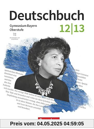 Deutschbuch - Oberstufe - Bayern - Zum LehrplanPLUS - 12./13. Jahrgangsstufe: Schulbuch - Mit Hörtexten und Erklärfilmen Deutschbuch - Oberstufe - Bayern - Zum LehrplanPLUS - 12./13. Jahrgangsstufe: Schulbuch - Mit Hörtexten und Erklärfilmen