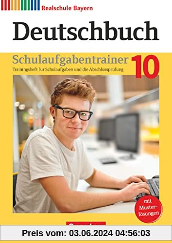 Deutschbuch - Sprach- und Lesebuch - Realschule Bayern 2017 - 10. Jahrgangsstufe: Schulaufgabentrainer mit Lösungen
