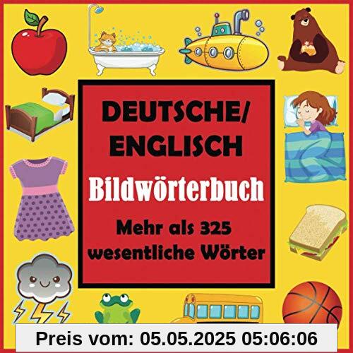 Deutsche/ Englisch Bildwörterbuch: Erstes englisches Wortbuch mit mehr als 325 wesentlichen Wörtern Deutsche/ Englisch Bildwörterbuch: Erstes englisches Wortbuch mit mehr als 325 wesentlichen Wörtern