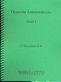 Deutsche Armeemärsche: Parademärsche für Fußtruppen. Band 1. Blasorchester. Tenorhorn in B I. Deutsche Armeemärsche: Parademärsche für Fußtruppen. Band 1. Blasorchester. Tenorhorn in B I.