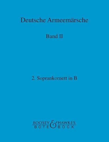 Deutsche Armeemärsche: Parademärsche für Fußtruppen. Band 2. Blasorchester. Sopran-Kornett in B II.