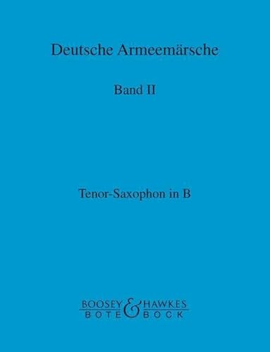 Deutsche Armeemärsche: Parademärsche für Fußtruppen. Band 2. Blasorchester. Tenor-Saxophon in B.