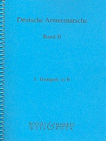 Deutsche Armeemärsche: Parademärsche für Fußtruppen. Band 2. Blasorchester. Trompete in B I. von Bote & Bock Musikverlag Gmbh & Co KG