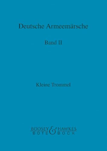 Deutsche Armeemärsche: Parademärsche für Fußtruppen. Band 2. Blasorchester. kleine Trommel. von Bote & Bock Musikverlag Gmbh & Co KG