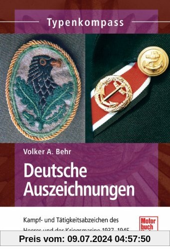 Deutsche Auszeichnungen: Kampf- und Tätigkeitsabzeichen des Heeres und der Kriegsmarine1937-1945 (Typenkompass)