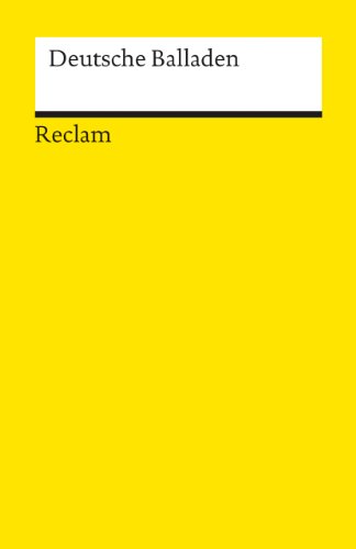 Deutsche Balladen: Deutsch-Lektüre, Deutsche Klassiker der Literatur (Reclams Universal-Bibliothek)