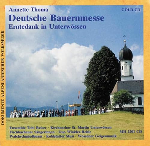 Deutsche Bauernmesse: Erntedank in Unterwössen (Dokumente alpenländischer Volksmusik)