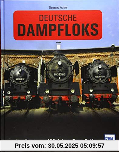 Deutsche Dampfloks: Das Beste aus 180 Jahren Dampflokbau